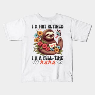 Sloth I'm Not Retired I'm A Full Time Nana Mothers Day Retro Kids T-Shirt